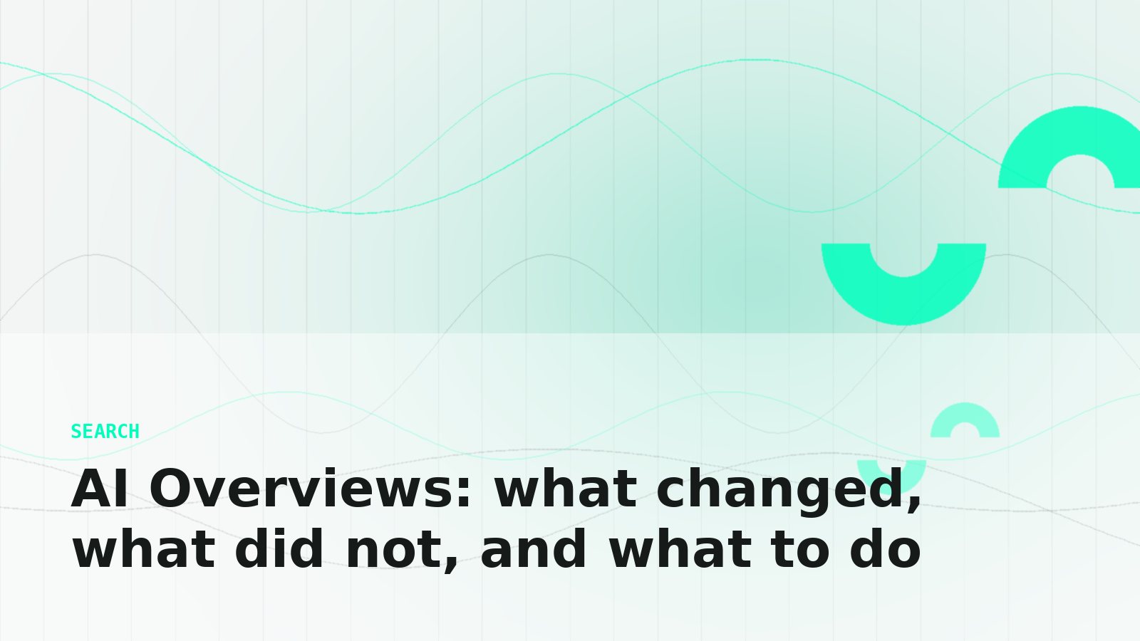 AI Overviews: what changed, what did not, and what to do — Digiloom insight