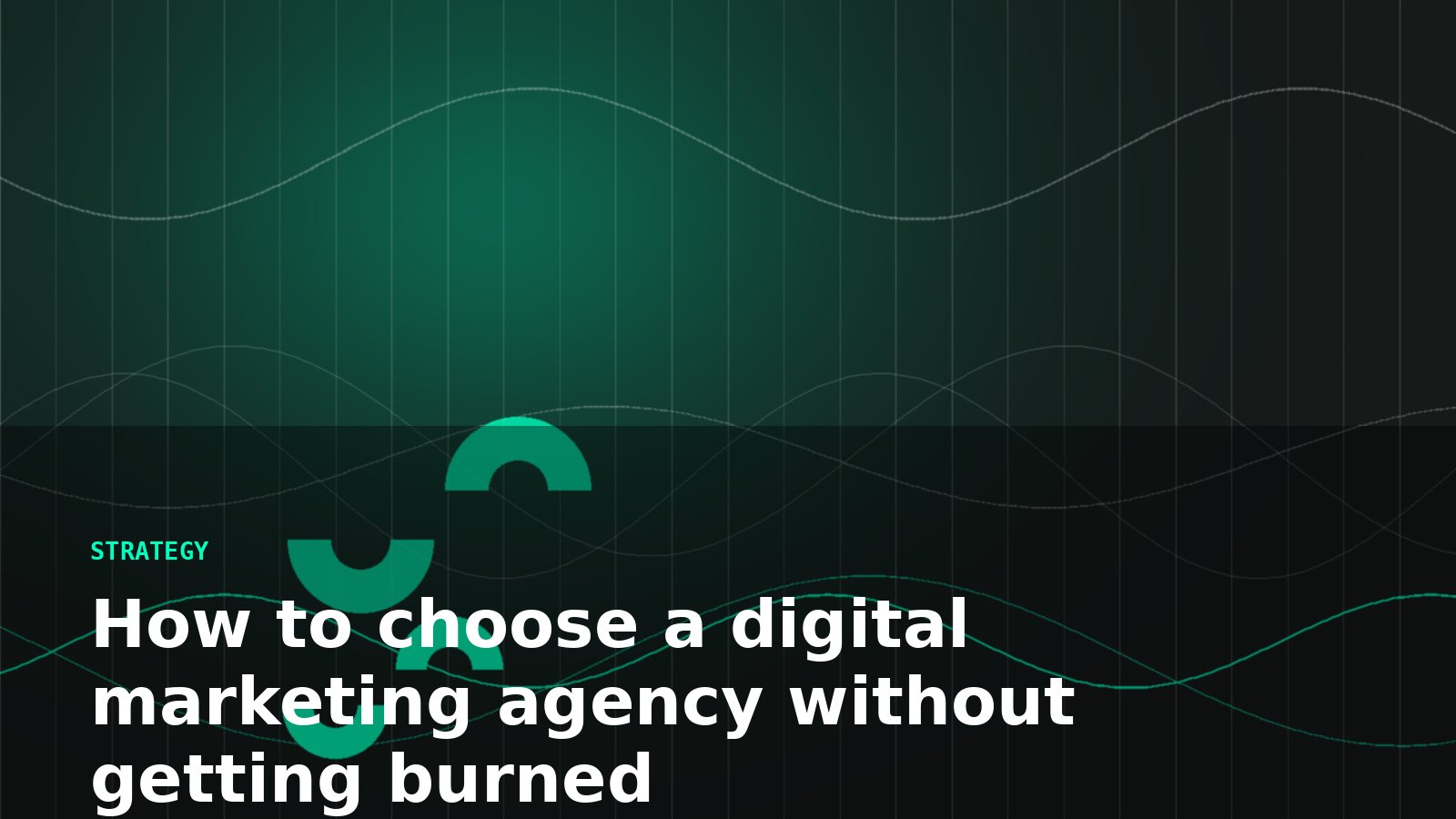 How to choose a digital marketing agency without getting burned — Digiloom insight