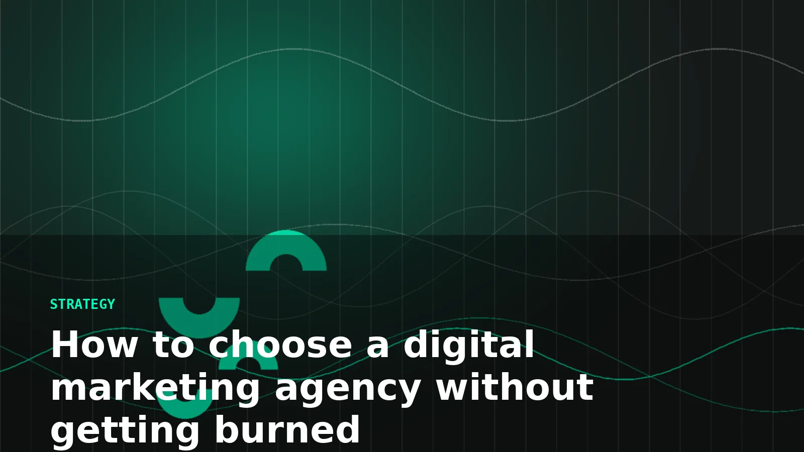 How to choose a digital marketing agency without getting burned