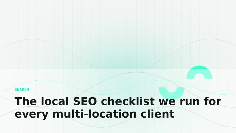 The local SEO checklist we run for every multi-location client