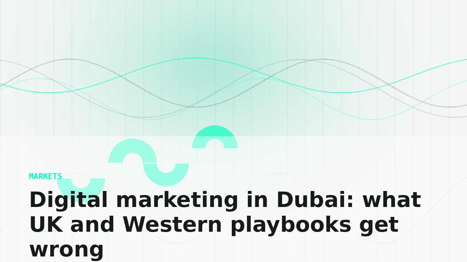 Digital marketing in Dubai: what UK and Western playbooks get wrong — Digiloom insight
