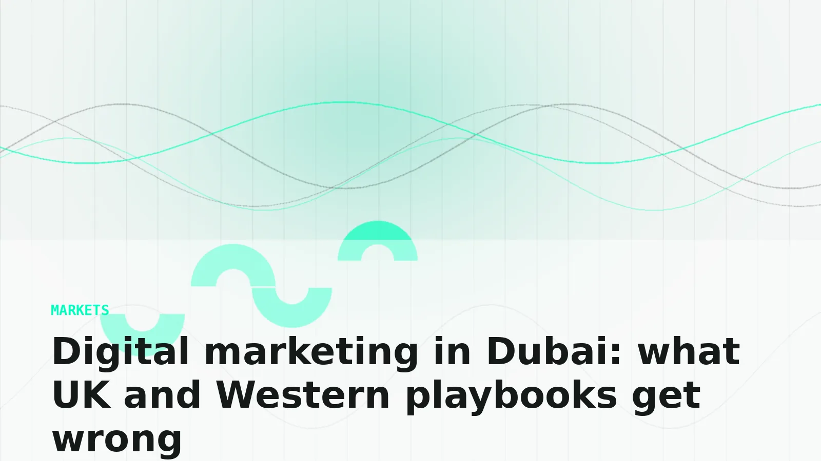 Digital marketing in Dubai: what UK and Western playbooks get wrong