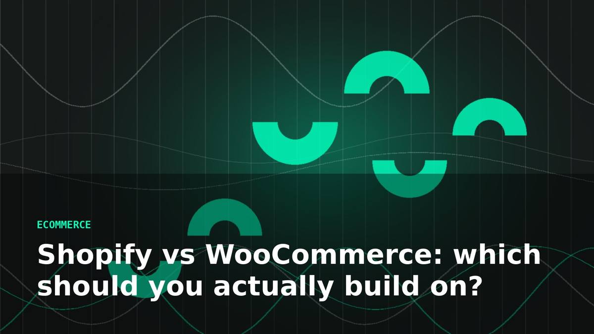 Shopify vs WooCommerce: which should you actually build on? — Digiloom insight